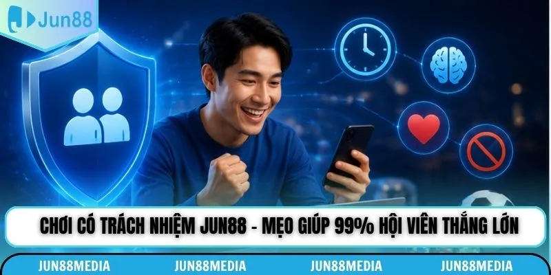 Chơi có trách nhiệm Jun88
