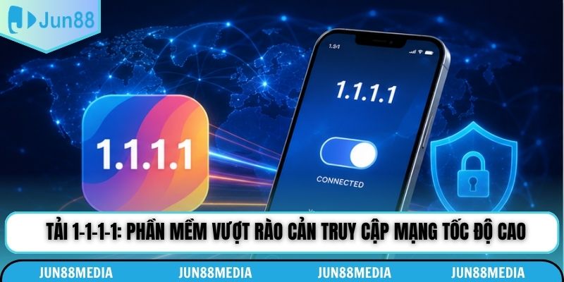 Tải 1-1-1-1: Phần Mềm Vượt Rào Cản Truy Cập Mạng Tốc Độ Cao